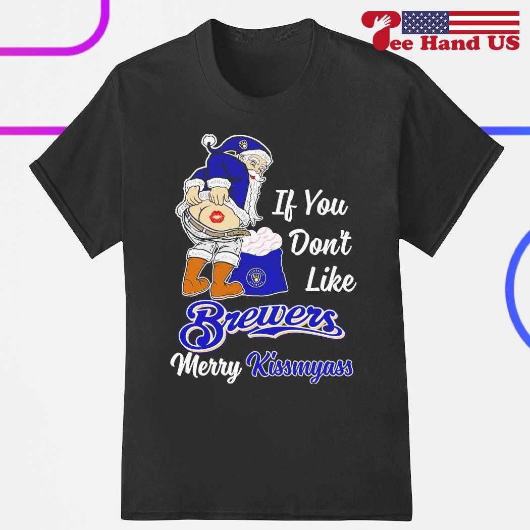 Funny Santa if you don't like Milwaukee Brewers Merry Kissmyass