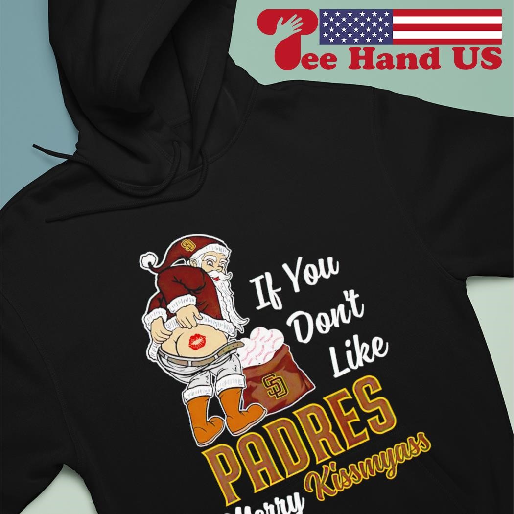 FREE shipping Santa If You Don't Like San Diego Padres Merry Kiss