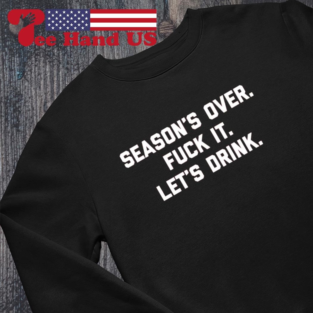 Fuck It Tailgate School Let's Drink Shirt, hoodie, sweater, long sleeve and  tank top