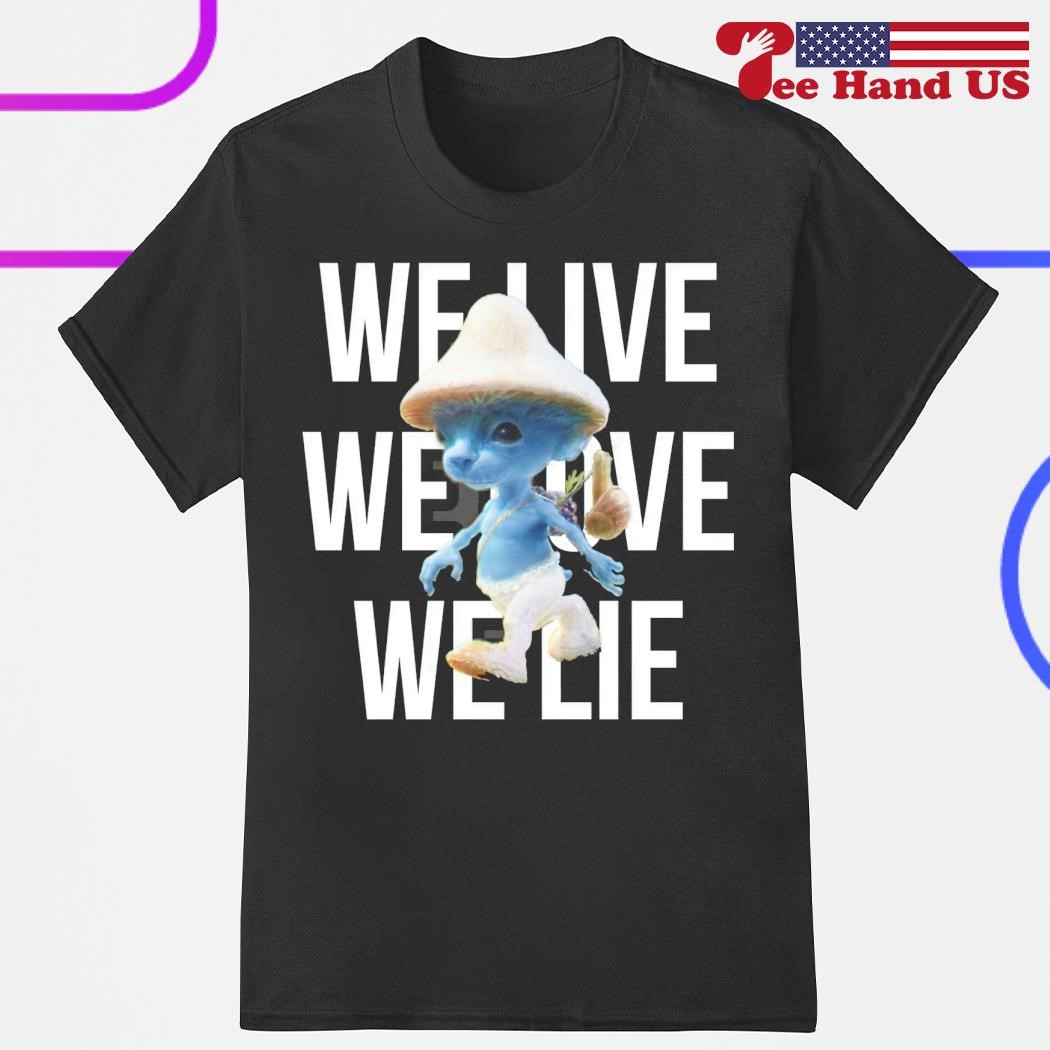 Endastore We Live We Love We Lie Smurf Cat Shirt