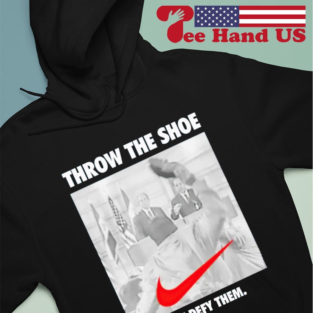 Nike Throw The Shoe Just Defy Them shirt, hoodie, sweater, long