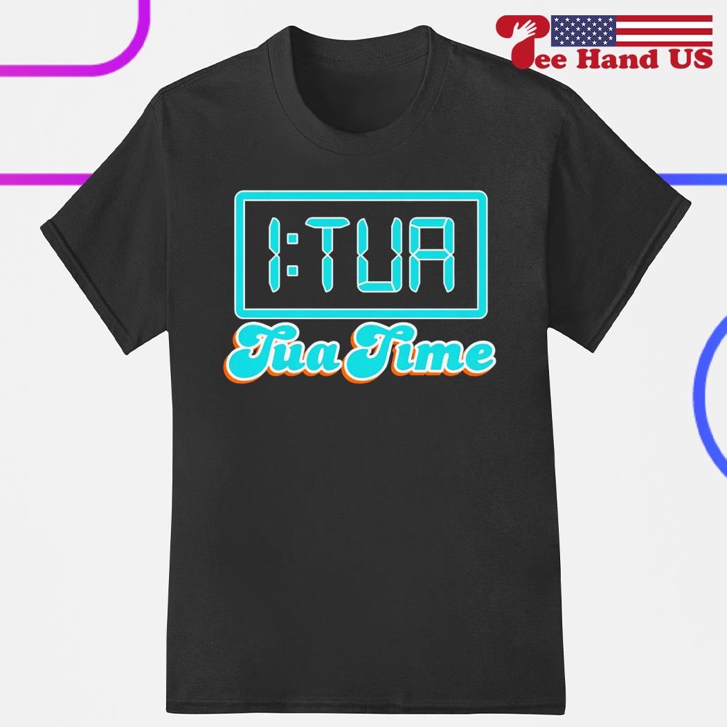 Tua Time Miami Dolphins shirt, hoodie, sweater, long sleeve and