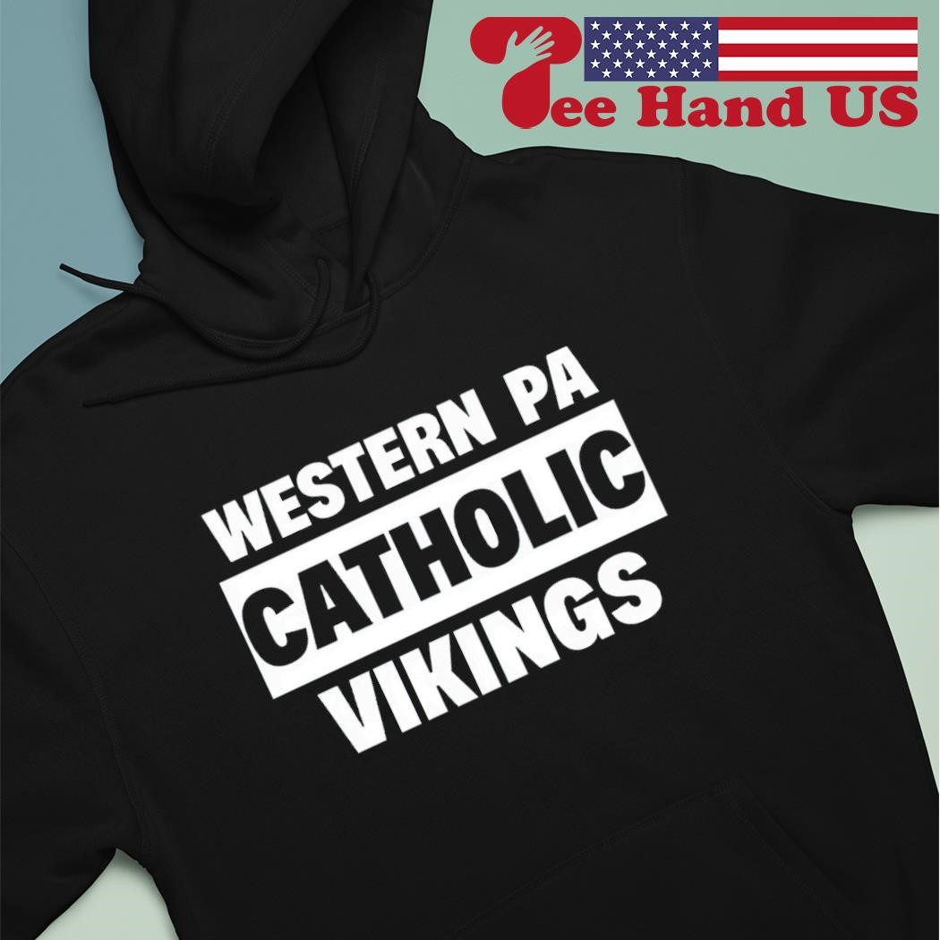 Top western Pa Catholic Vikings T-Shirt, hoodie, sweater, long sleeve and  tank top