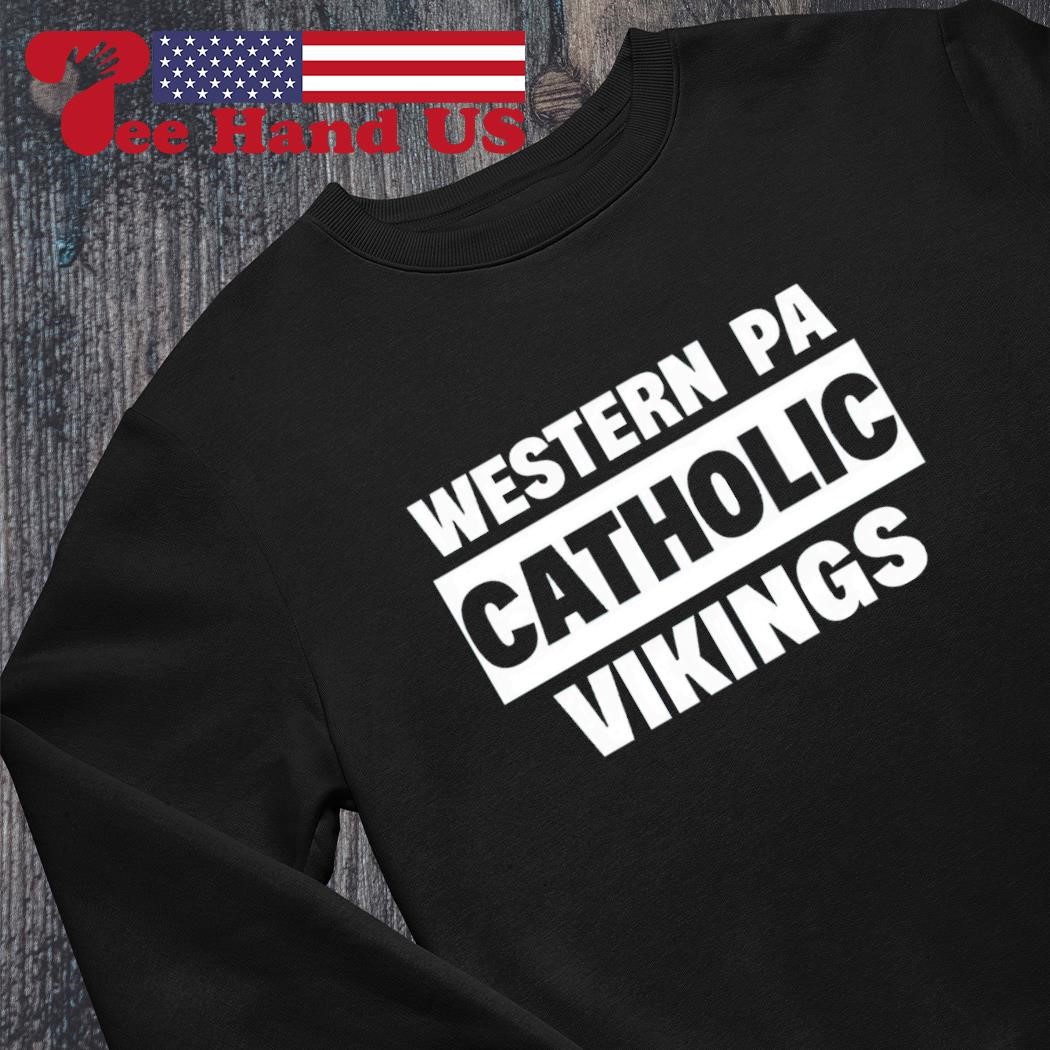 Top western Pa Catholic Vikings T-Shirt, hoodie, sweater, long