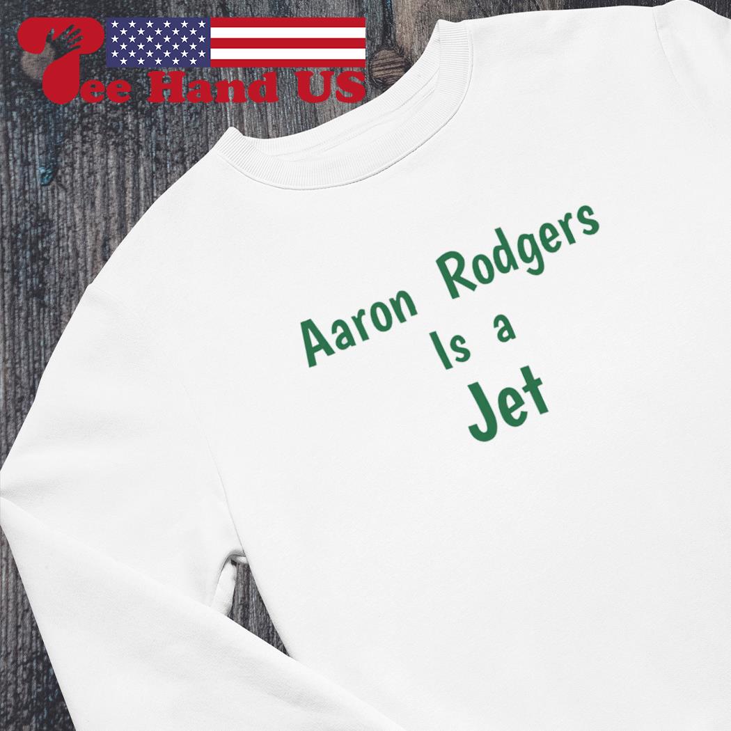 Aaron Rodgers Is A Jet T-Shirt