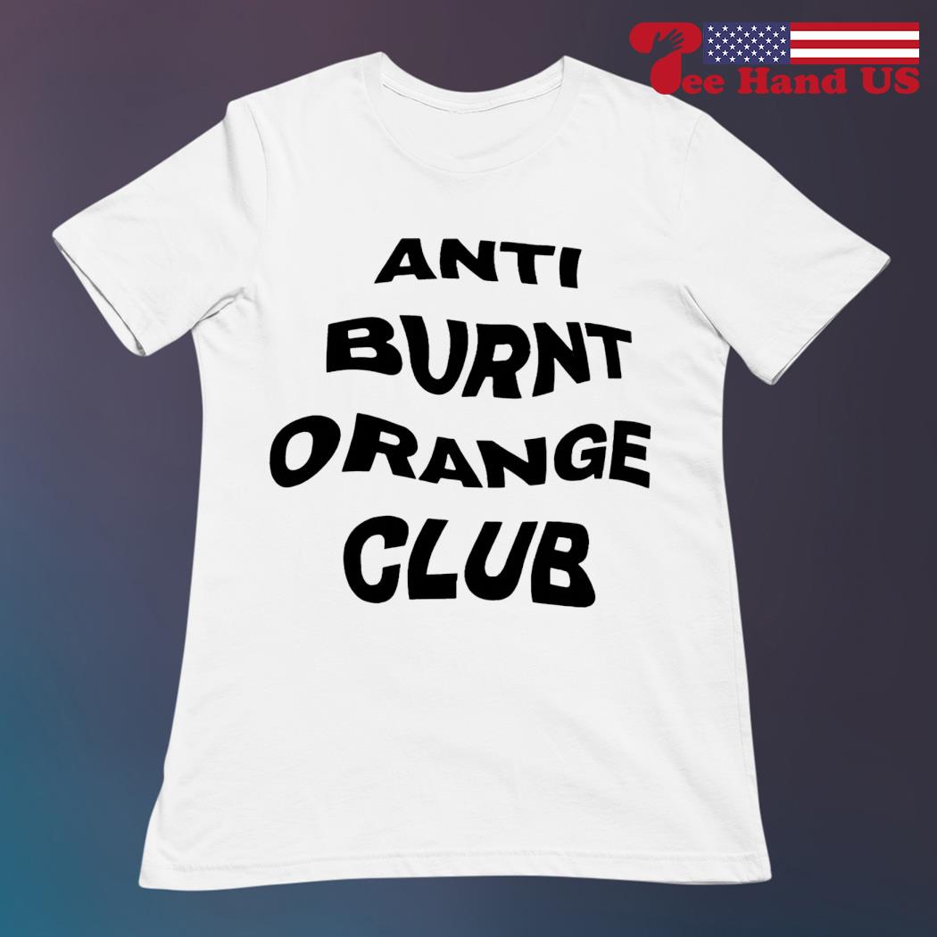 Anti Burnt Orange Club Shirt