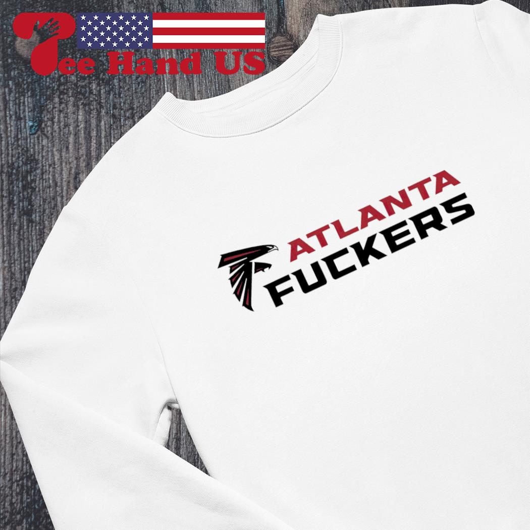 Atlanta Fuckers Atlanta Falcons parody football shirt, hoodie, sweater,  long sleeve and tank top