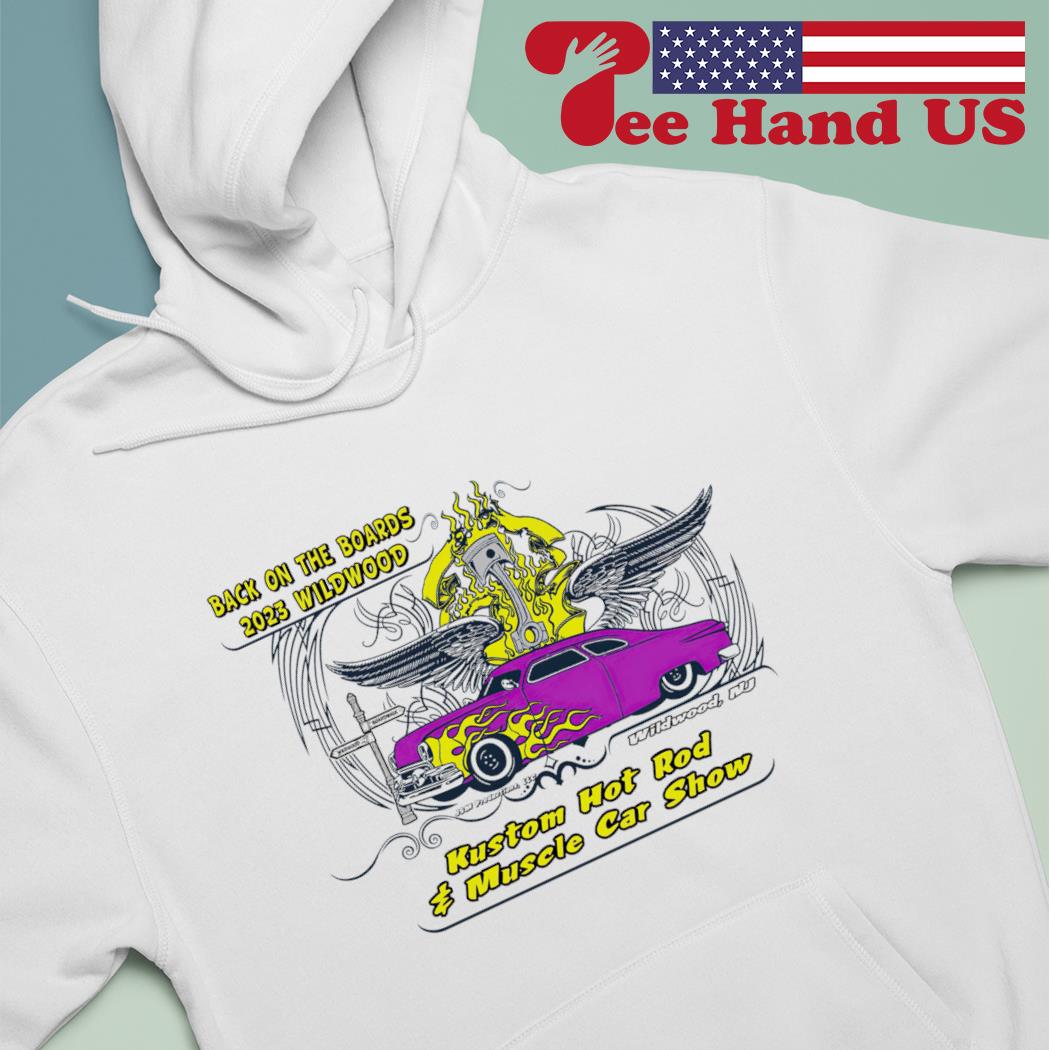 Back on the boards 2023 wildwood kustom hot rod muscle car show s hoodie