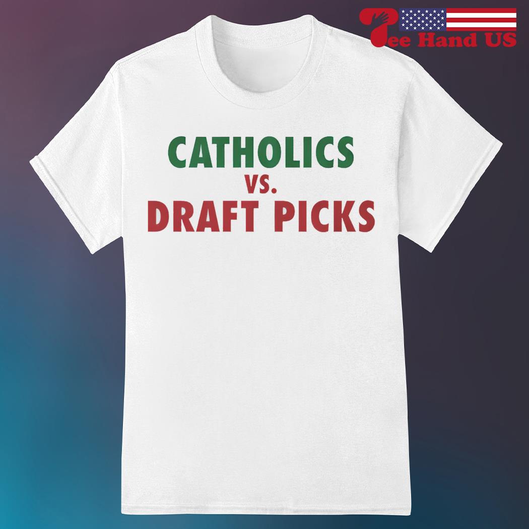 Catholics vs. Draft Picks Tee