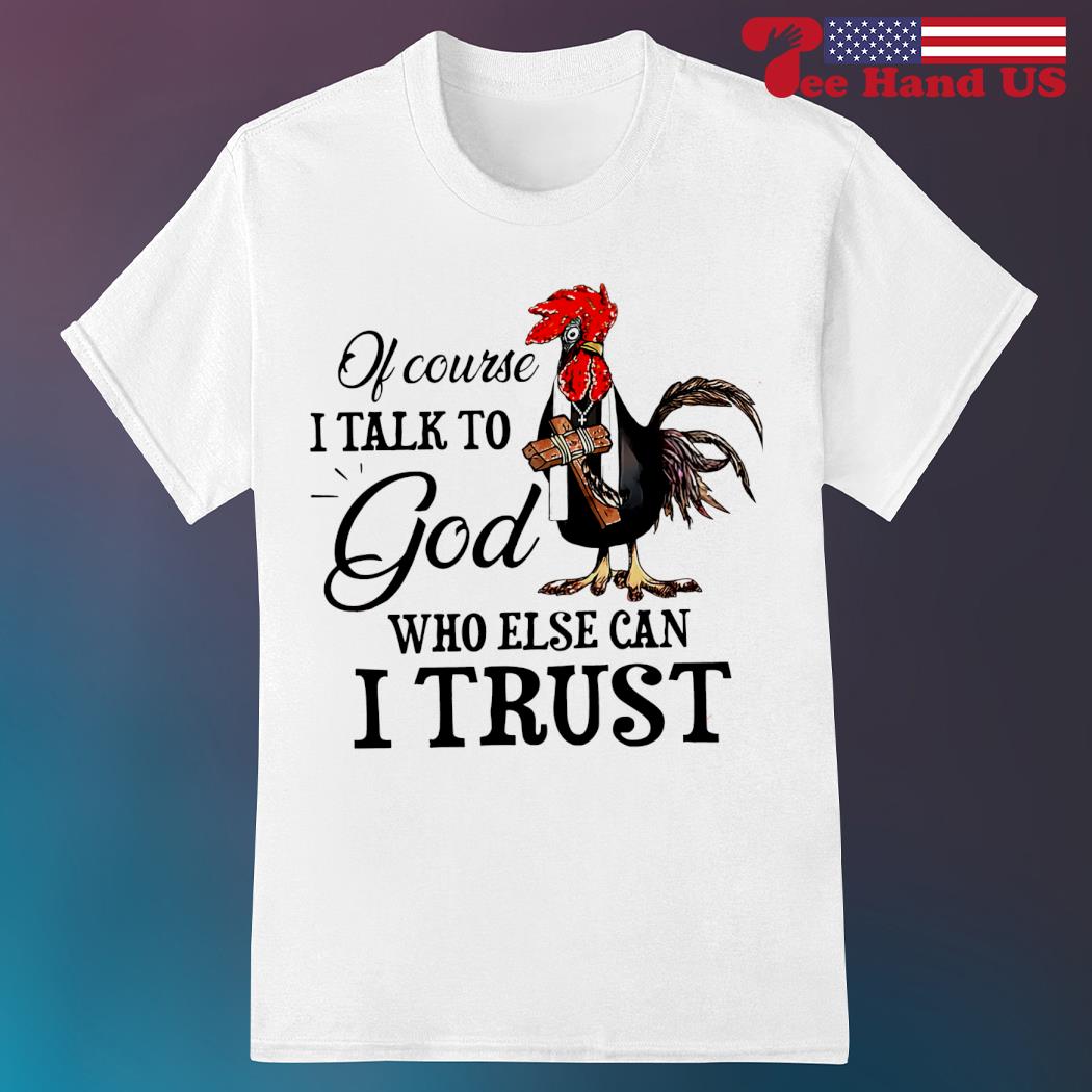 God Can Be Trusted T Shirt God Can Be Trusted T Shirt