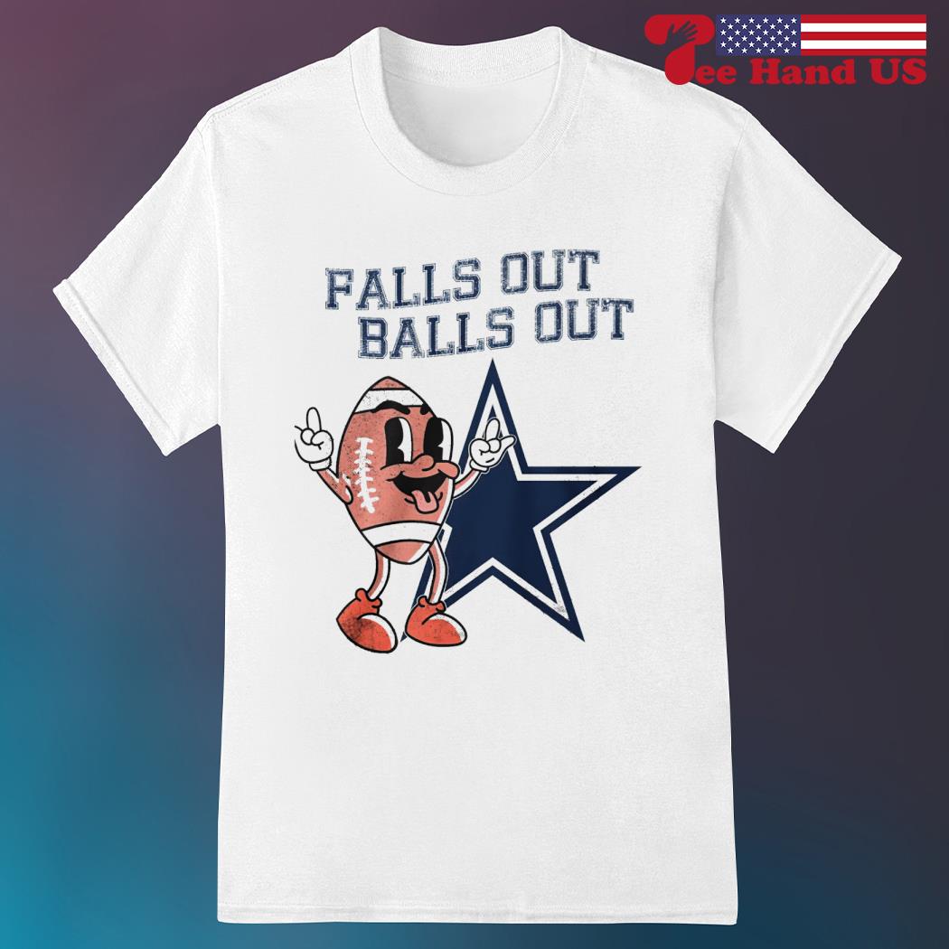 Dallas Cowboys falls out balls out shirt, hoodie, sweater, long