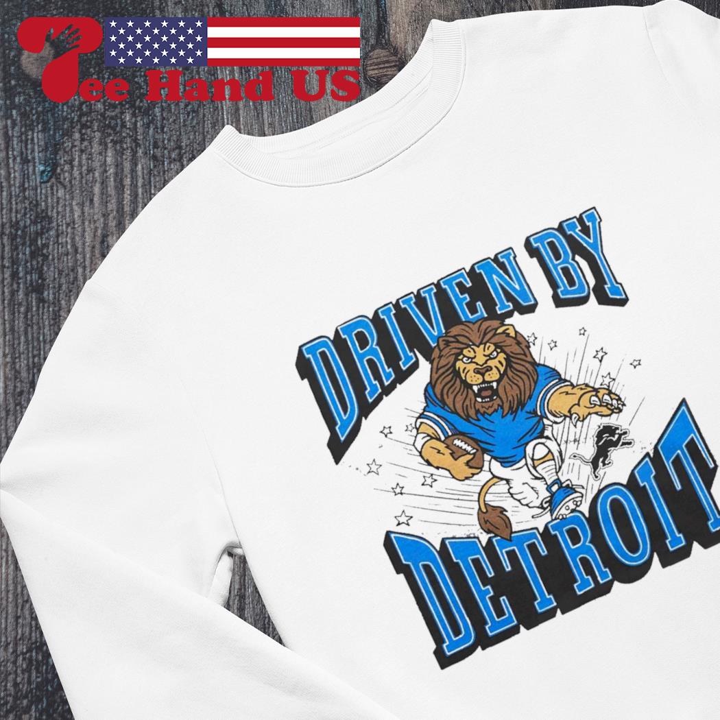 Detroit Lions driven by Detroit shirt, hoodie, sweater, long sleeve and  tank top