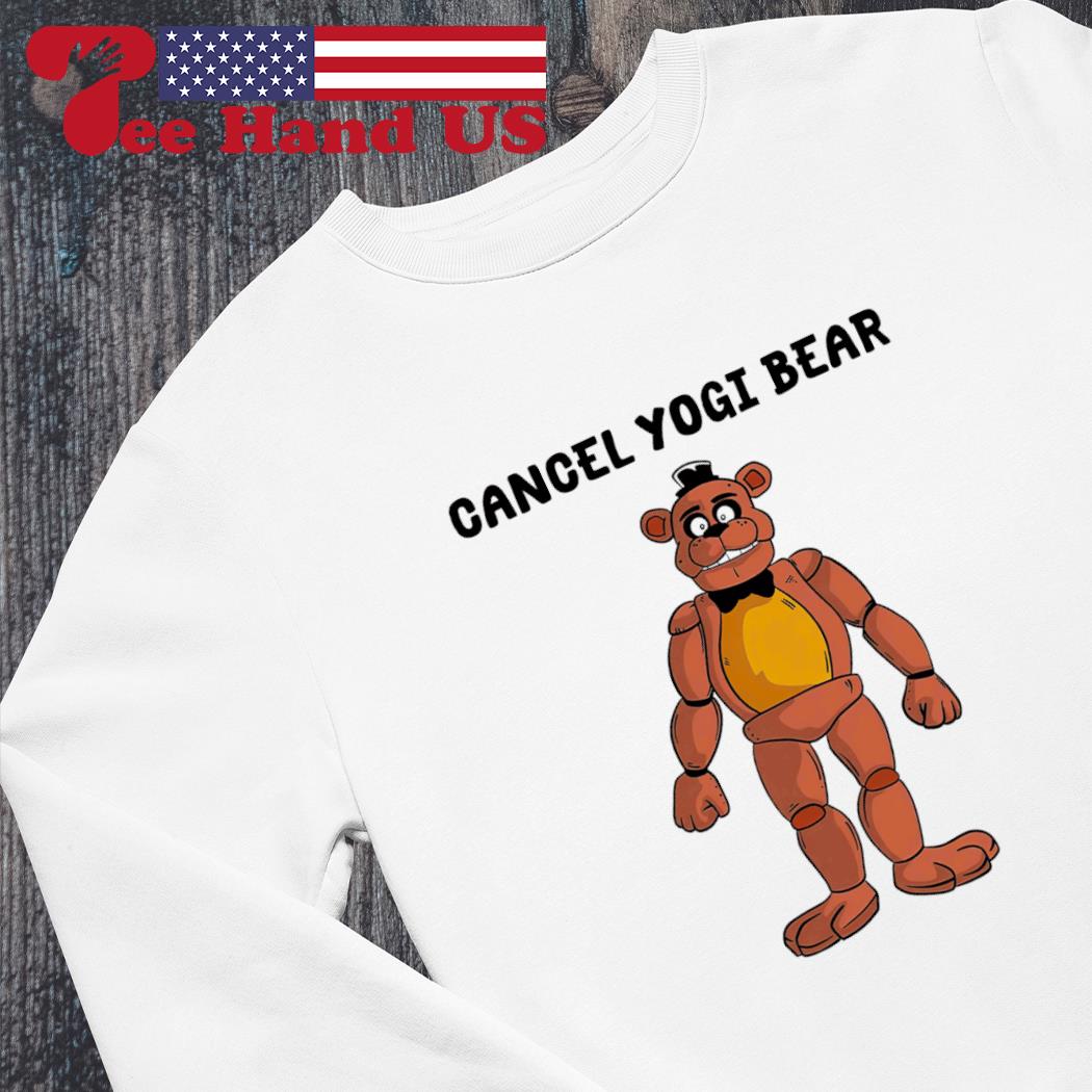 Freddy Fazbear cancel yogi bear shirt, hoodie, sweater, long sleeve and  tank top