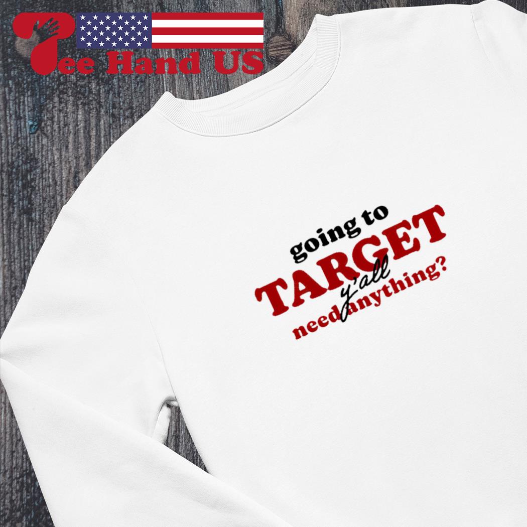 Official Going To Target Y'all Need Anything Shirt, hoodie, tank