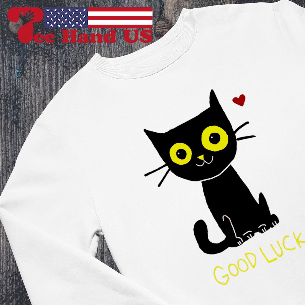 Good luck kitty cat shirt hoodie sweater long sleeve and tank top