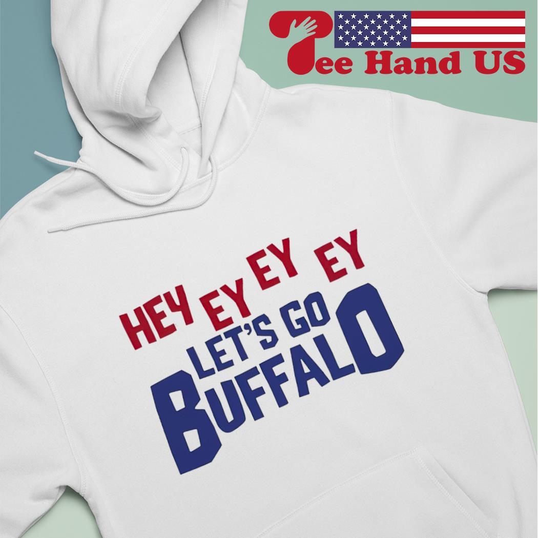 Hey Ey Ey Ey Let's Go Buffalo T-shirt – 716Sunshine