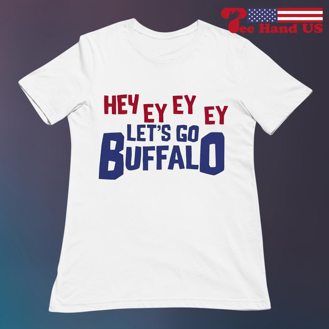 Buffalo Bills Hey Ey Ey Ey Let's Go Bills T-Shirt, hoodie, sweater