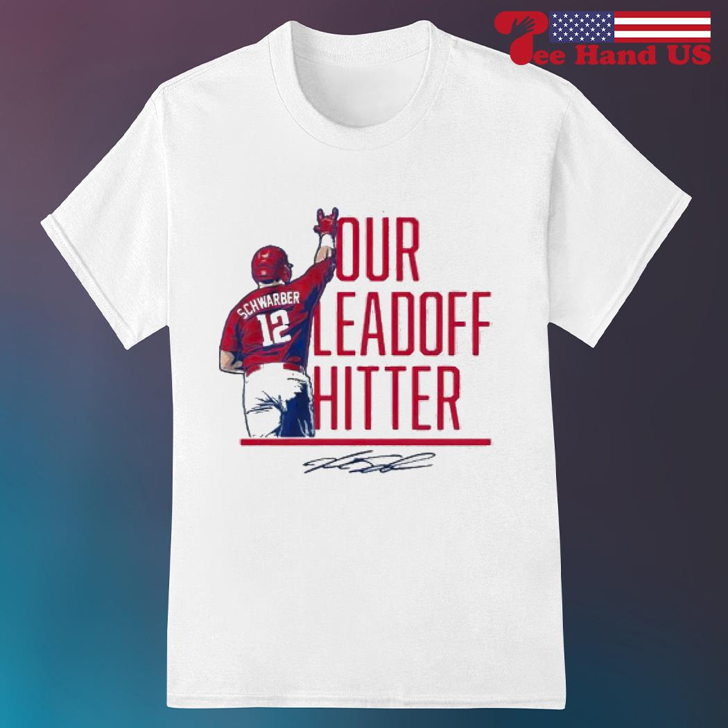 Kyle Schwarber our leadoff hitter signature T-shirt, hoodie