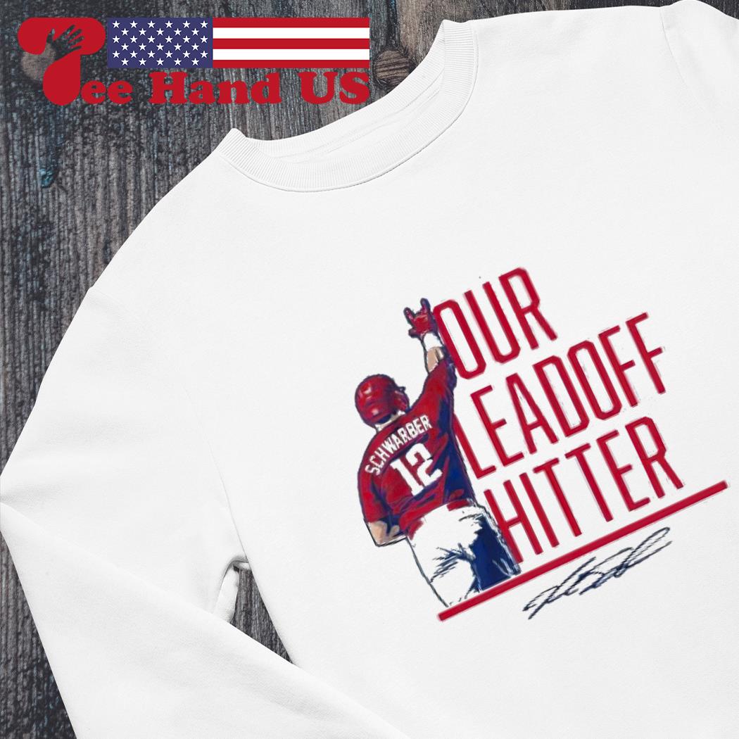 Kyle Schwarber our leadoff hitter signature T-shirt, hoodie