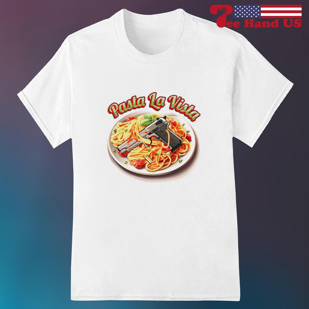 Pasta La Vista Gun Shirt