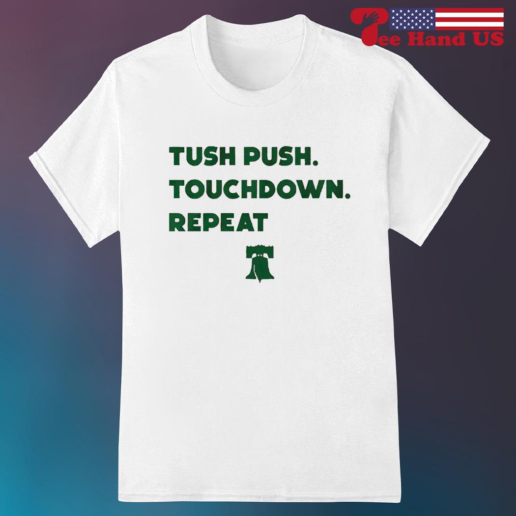 Philadelphia Eagles tush push touchdown repeat shirt, hoodie, sweater, long  sleeve and tank top