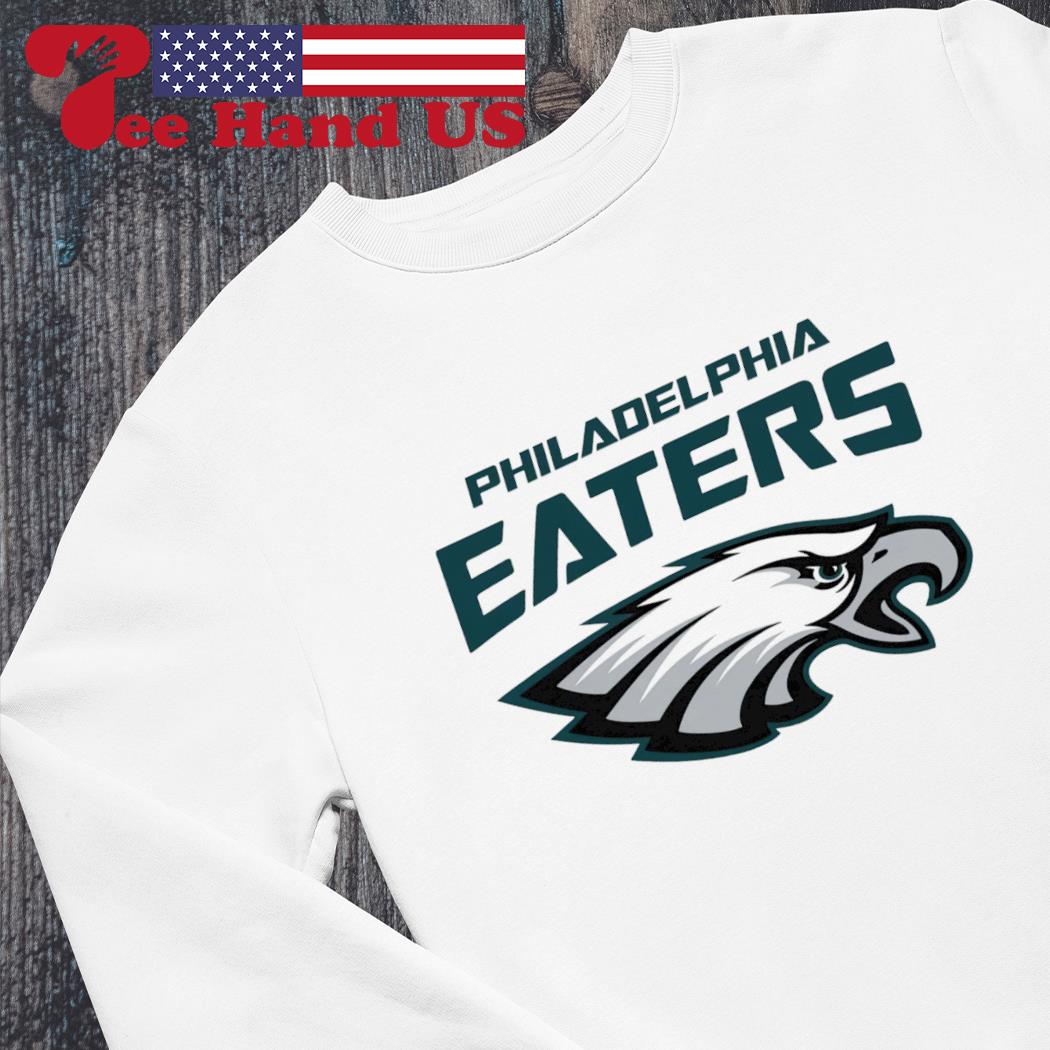 Philadelphia Eaters Philadelphia Eagles parody football shirt, hoodie,  sweater, long sleeve and tank top