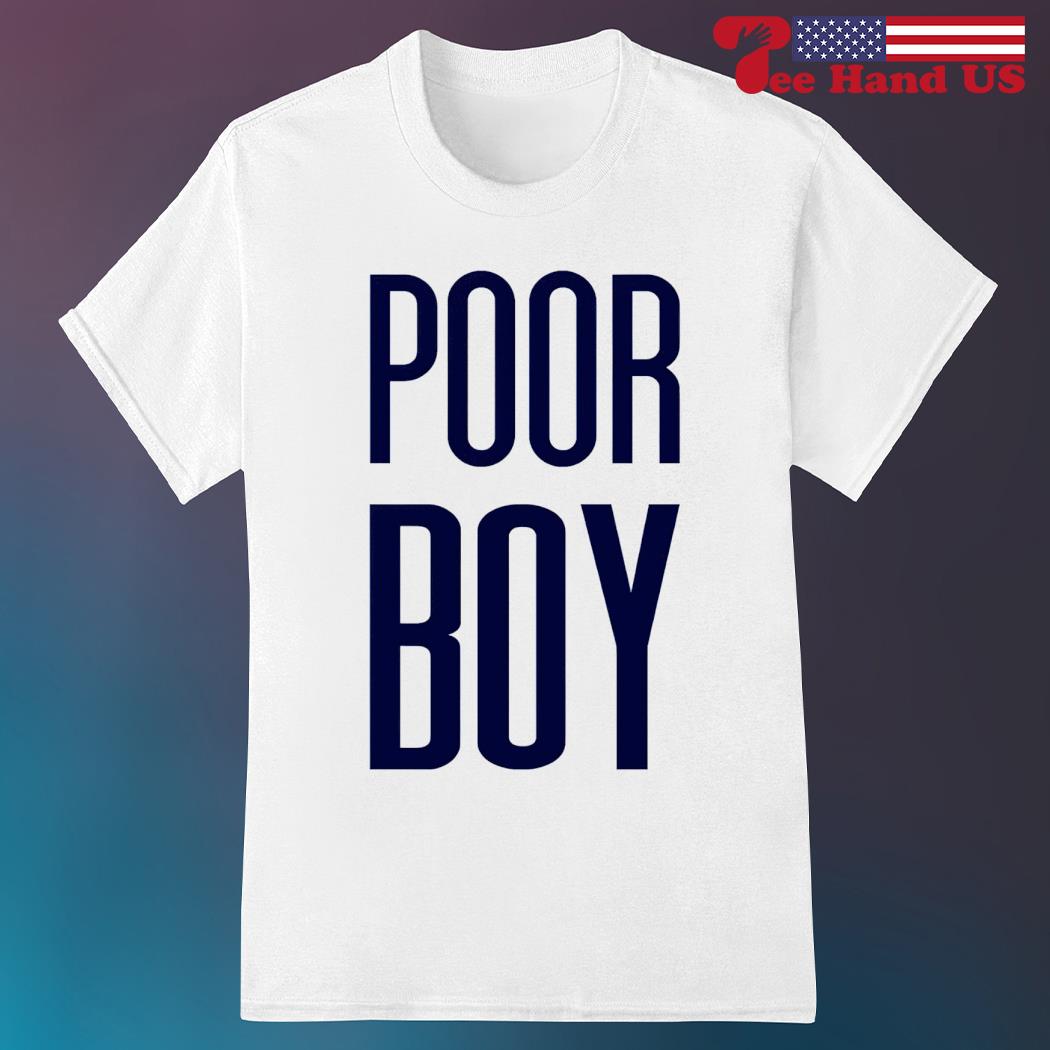 https://images.teehandus.com/2023/09/poor-boy-shirt-shirt.jpg