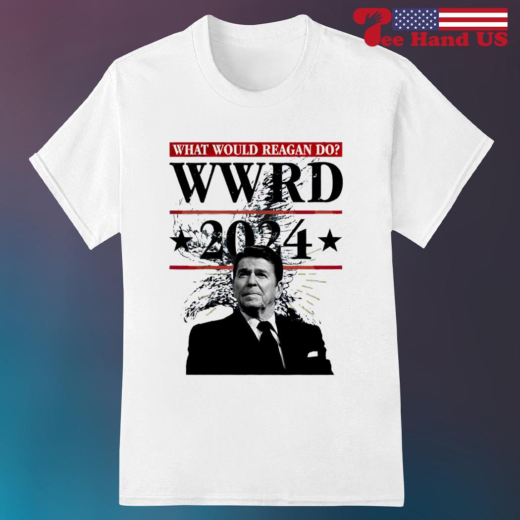 Ronald Reagan what would reagan do wwrd 2024 shirt, hoodie, sweater