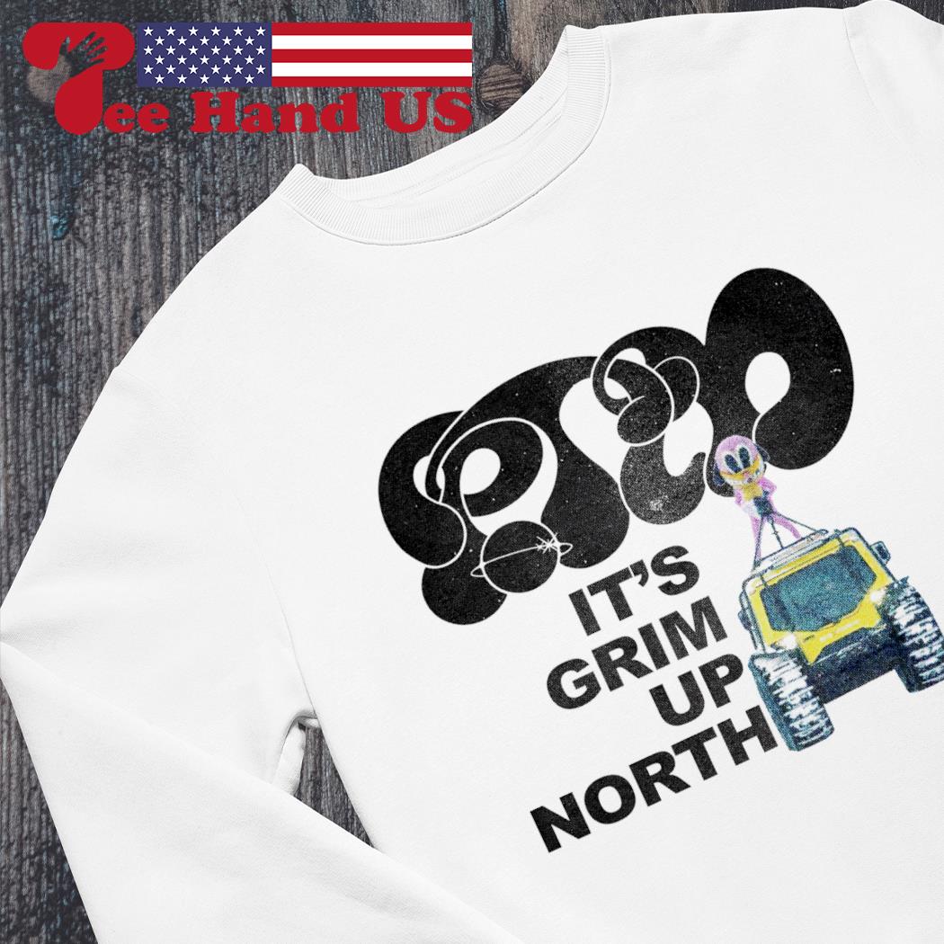 It's grim up hot sale north t shirt