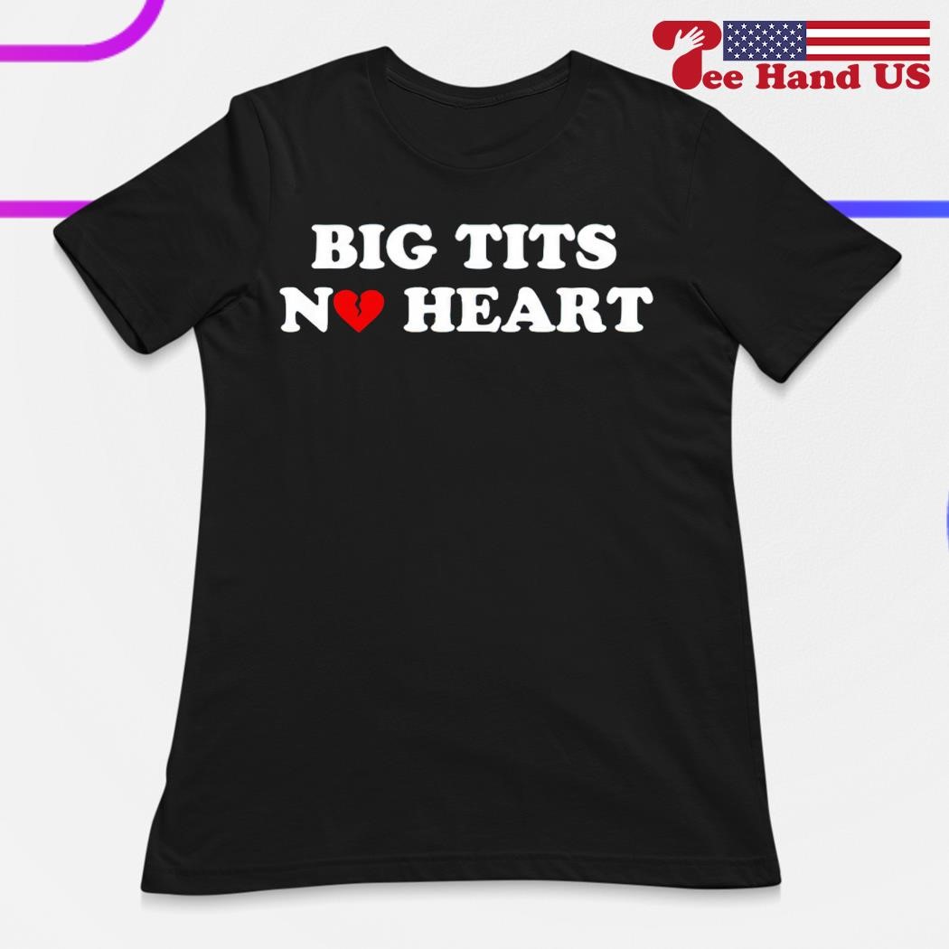 Big tits no heart shirt, hoodie, sweater, long sleeve and tank top