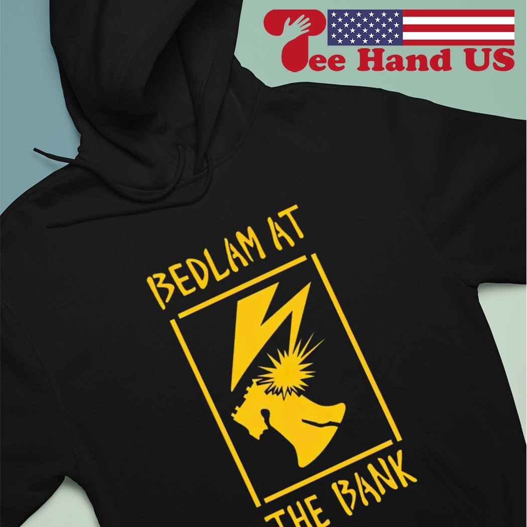 Bedlam At The Bank Shirt