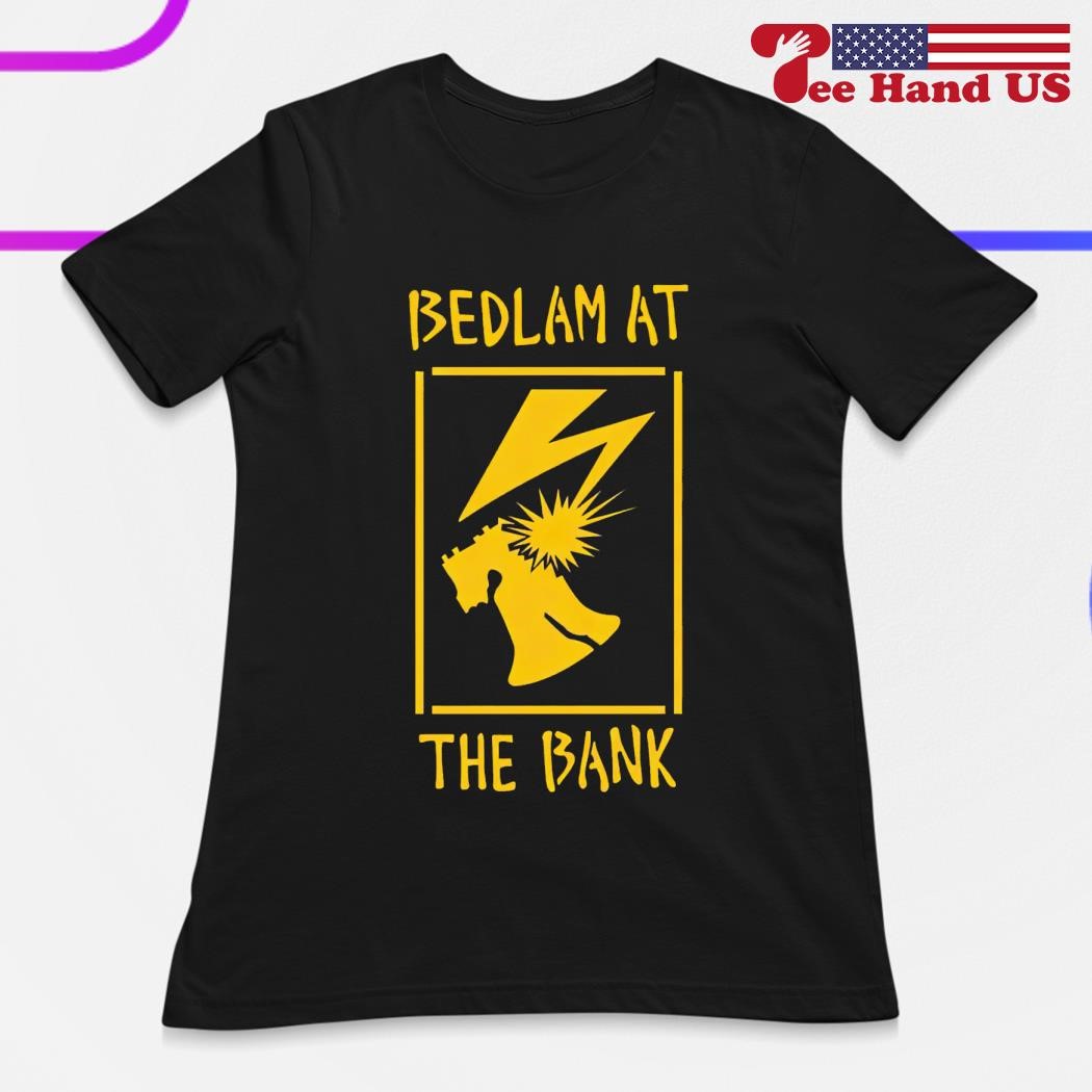 Bedlam At The Bank shirt