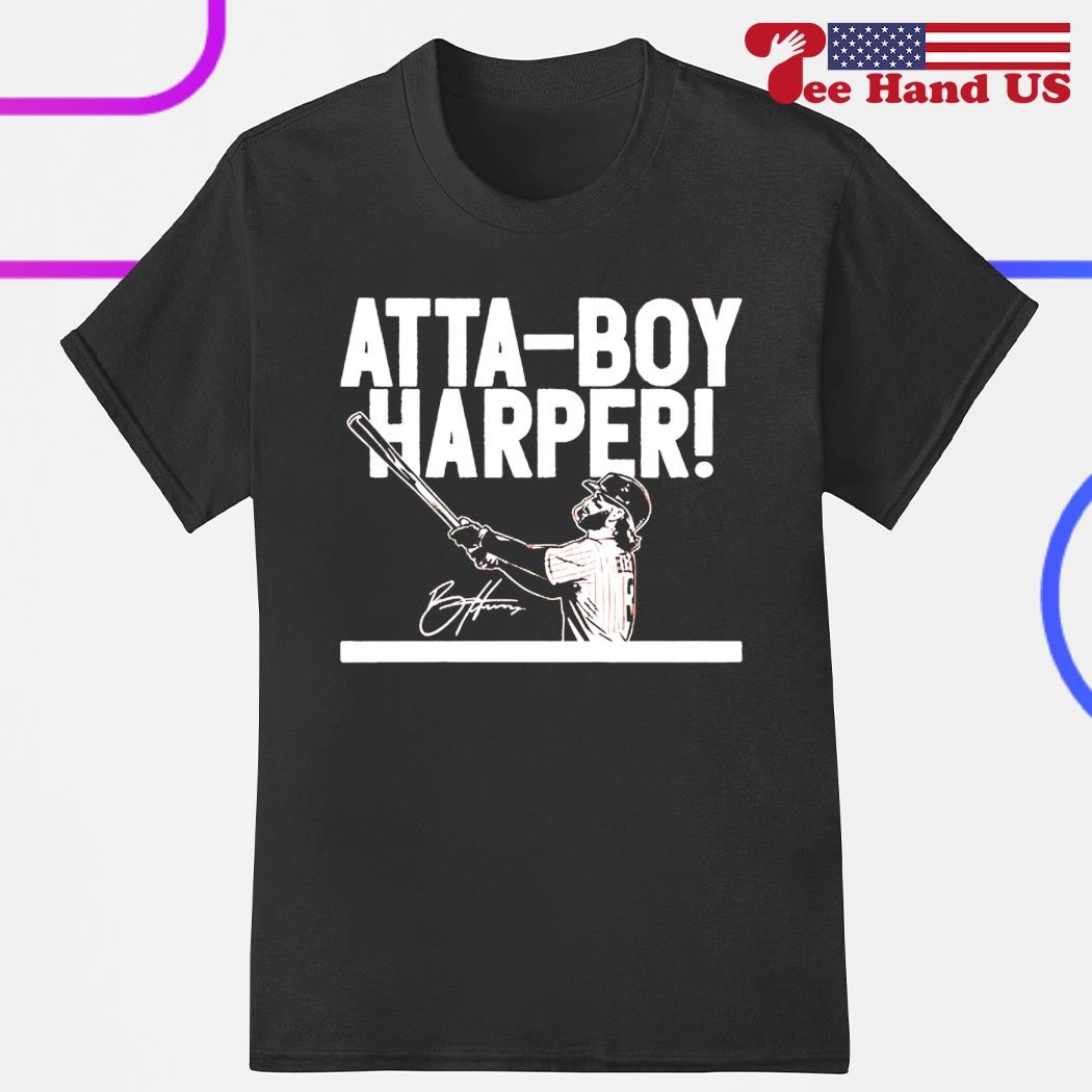 2023 Bryce Harper Atta Boy Harper shirt, hoodie, sweater and long sleeve