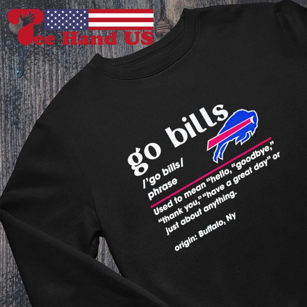 Go Bills Phrase Origin Buffalo Bills NY 2023 Shirt, hoodie, longsleeve,  sweatshirt, v-neck tee