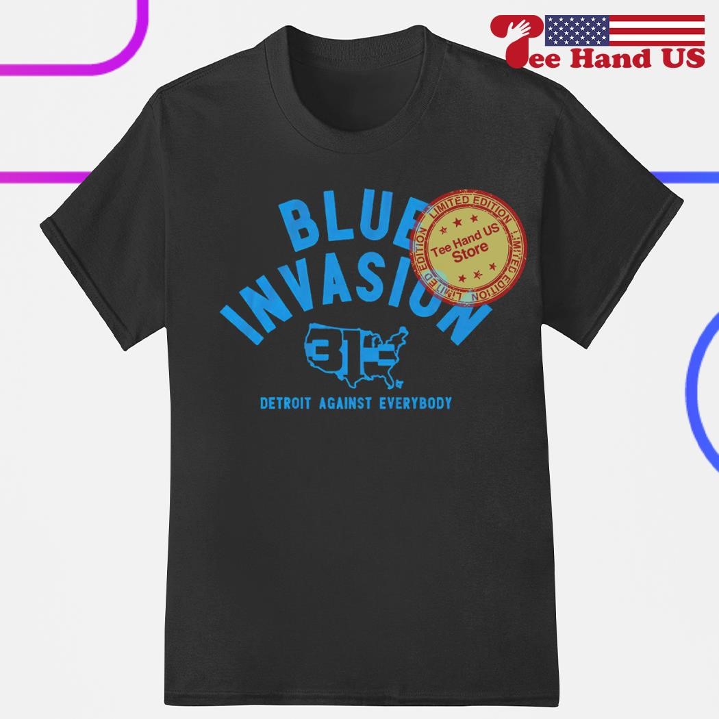 Official Detroit Lions Blue Invasion Detroit Against Everybody Shirt,  hoodie, sweater and long sleeve