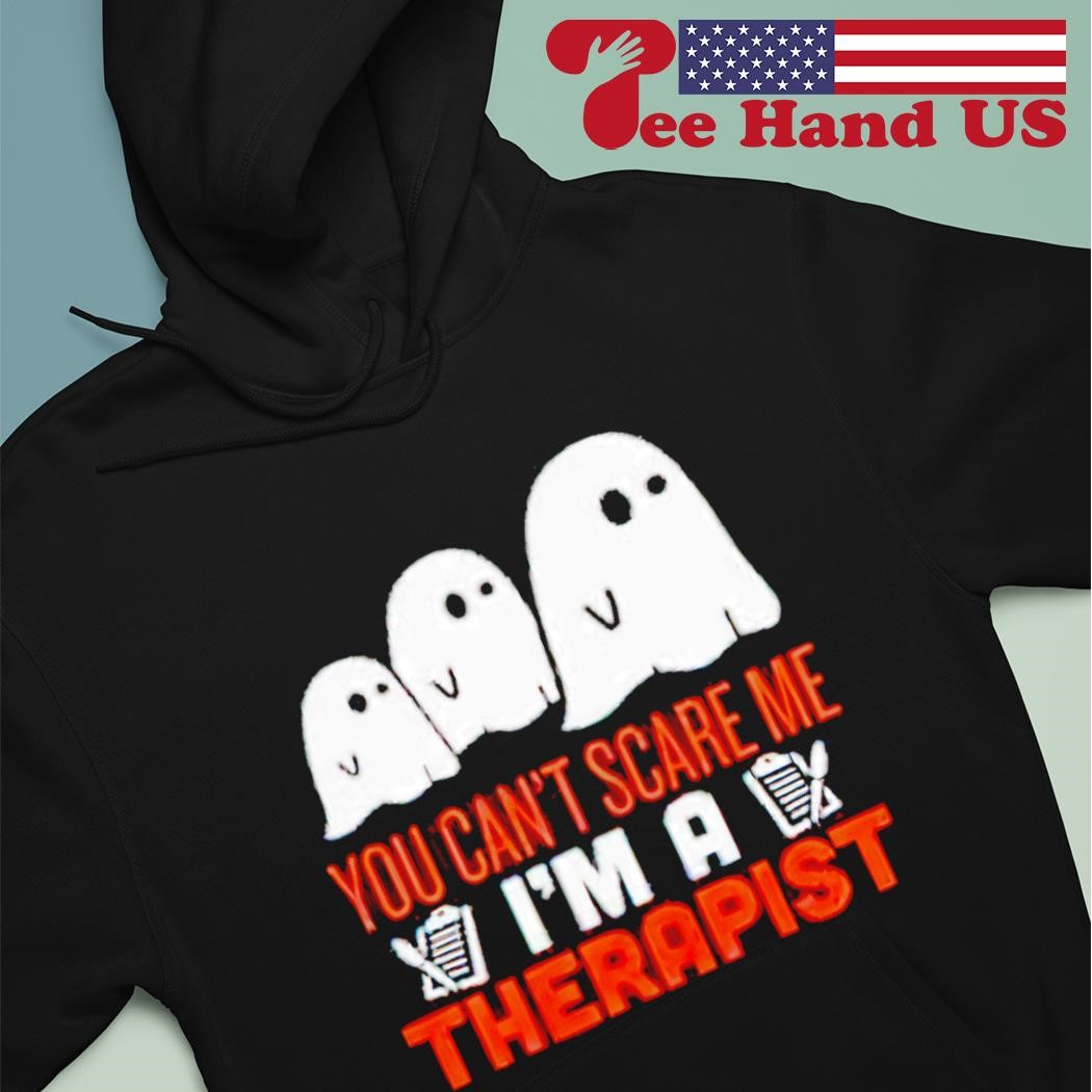 Ghost you can't scare me I'm a therapist shirt hoodie