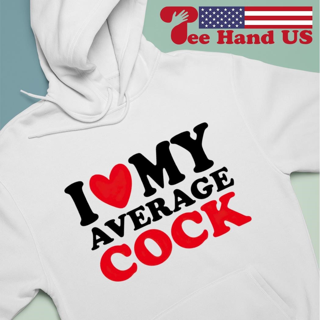 I heart my average cock shirt, hoodie, sweater, long sleeve and tank top