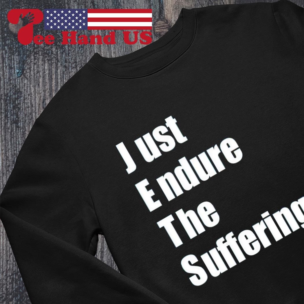 Official Jets Fan Wearing Just Endure The Suffering T-Shirt, hoodie,  sweater, long sleeve and tank top