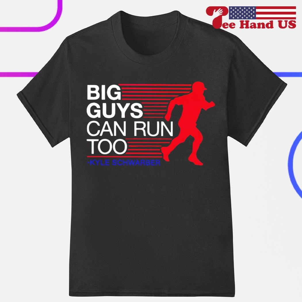 Kyle Schwarber Big Guys Can Run To Shirt