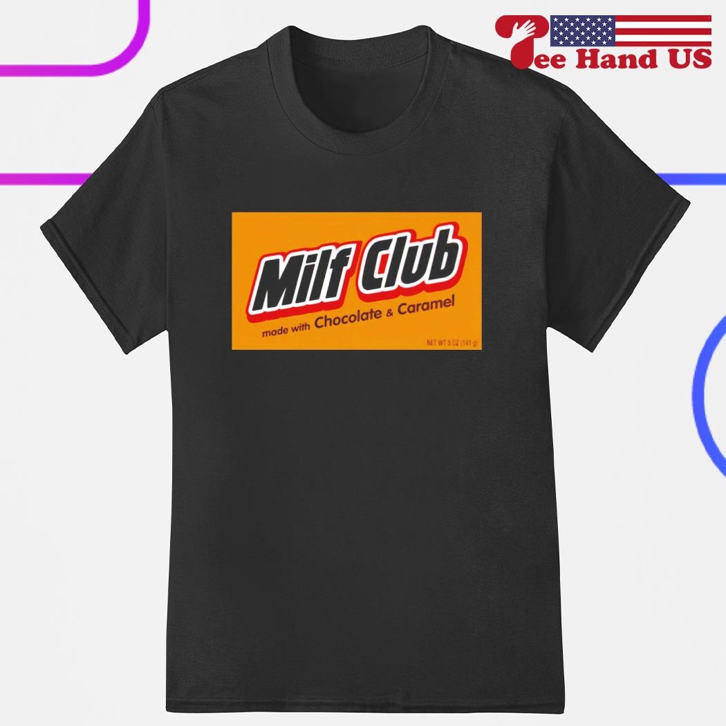 Milf club made with chocolate & caramel shirt, hoodie, sweater, long sleeve  and tank top