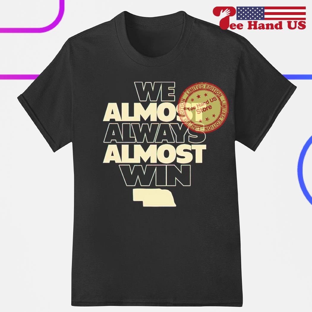 Cleveland Browns We Almost Always Almost Win T-Shirts