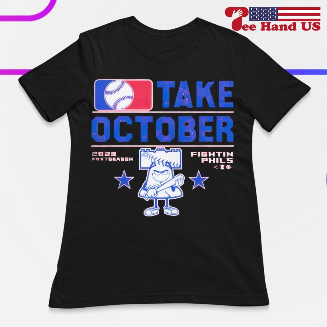 Philadelphia Phillies Take October 2023 Postseason Fightin Phils T Shirt