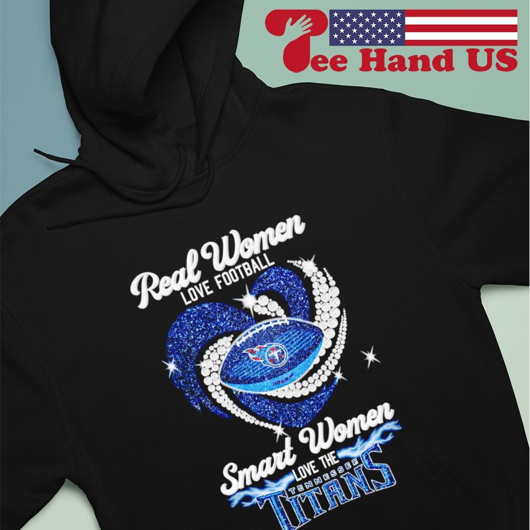 Official real women love football smart women love tennessee titans heart  diamond 2023 shirt, hoodie, sweater, long sleeve and tank top