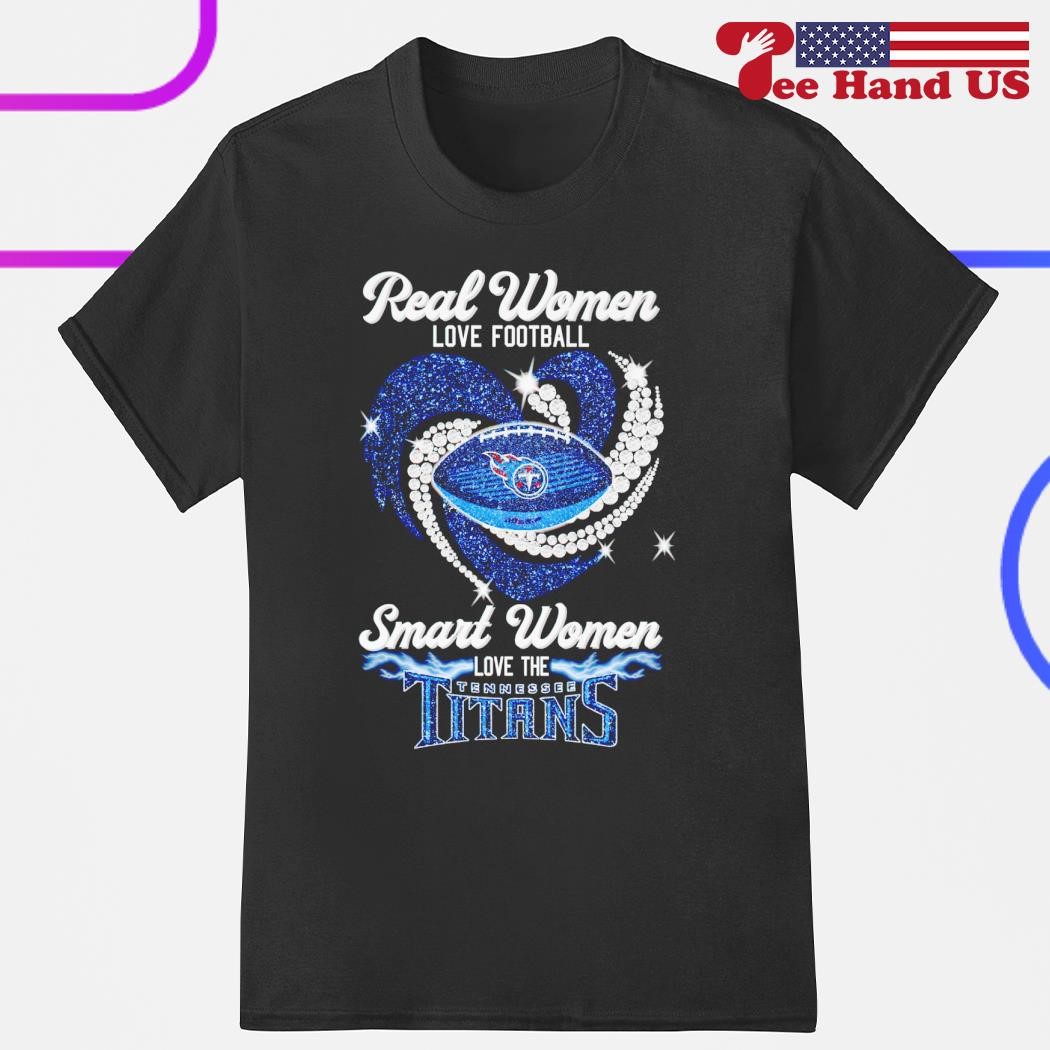 Official real women love football smart women love tennessee titans heart  diamond 2023 shirt, hoodie, sweater, long sleeve and tank top