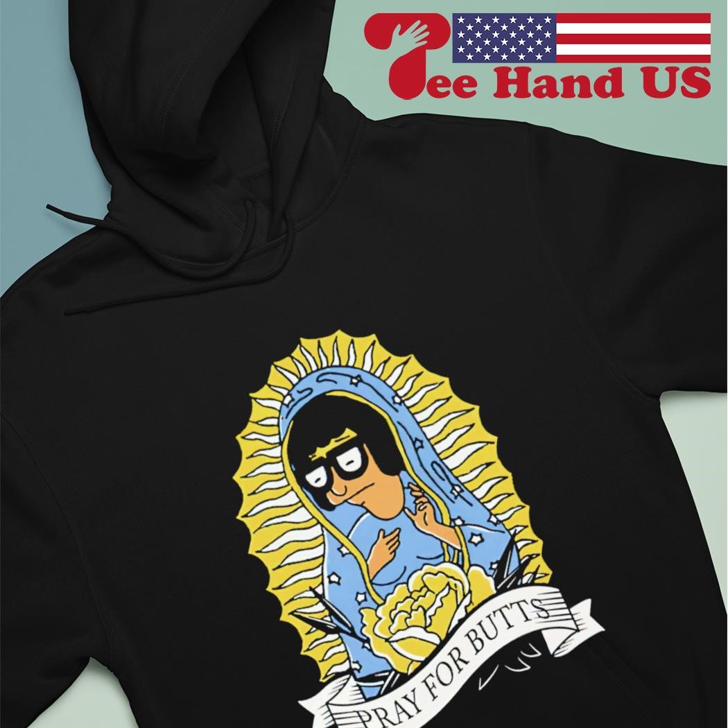 Tina Belcher Pray For Butts Shirt, hoodie, sweater, long sleeve and tank top