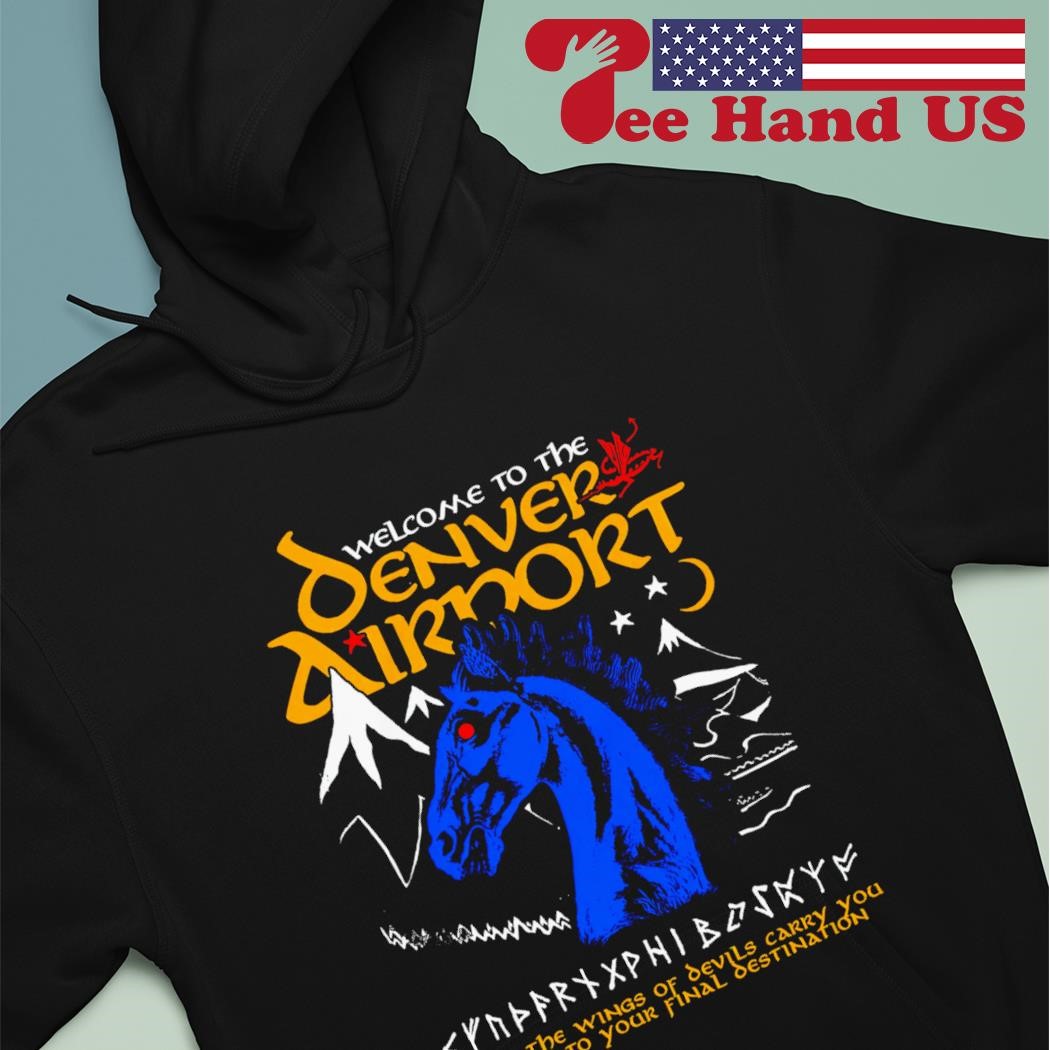 Welcome to the denver airport shirt hoodie
