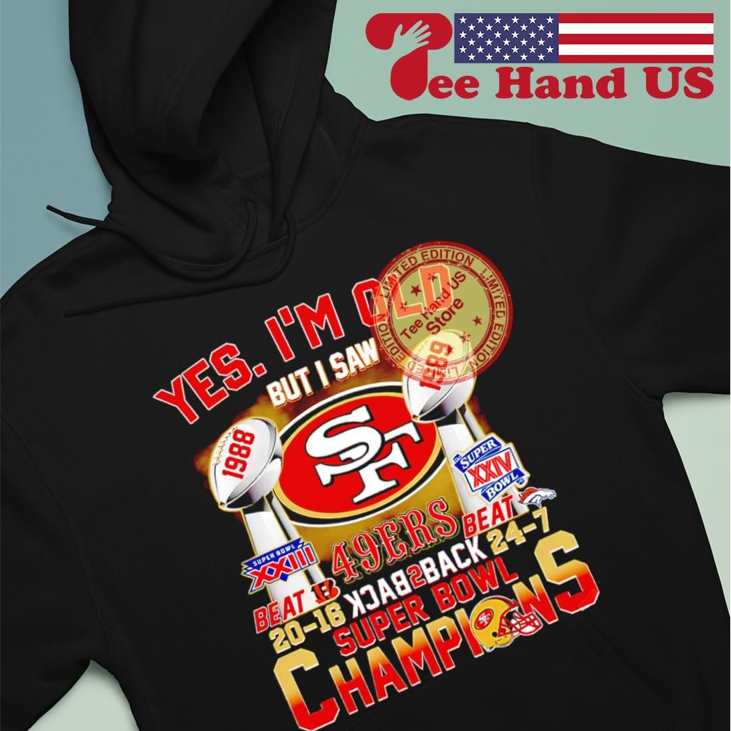 Yes Im Old But I Saw 49ers Back 2 Back Super Bowl Champions Shirt