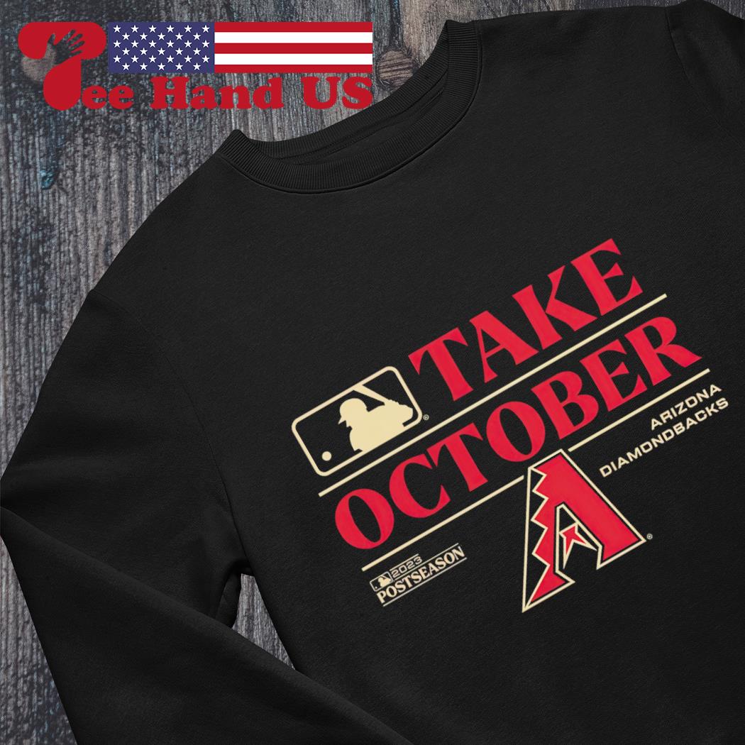 Arizona Diamondbacks Take October 2023 Postseason shirt, hoodie