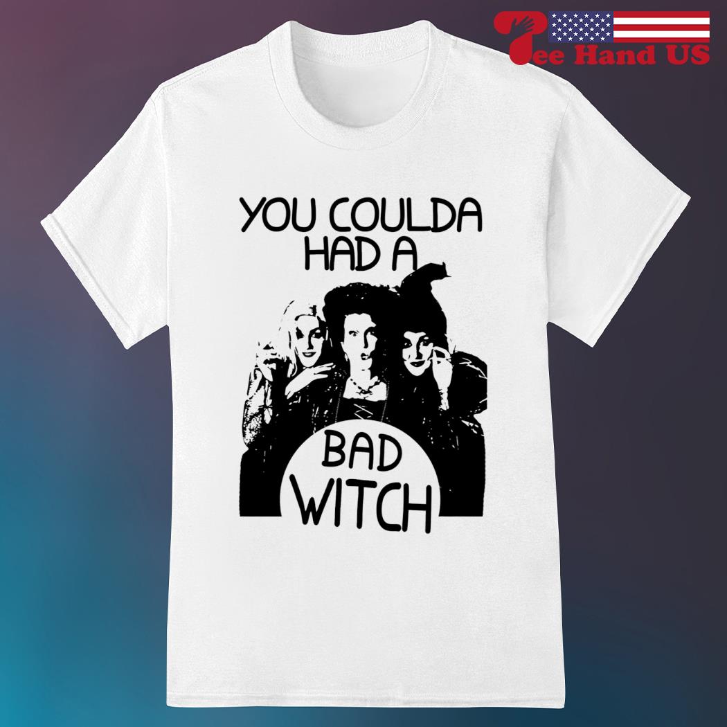 You Could Had Bad Witch T-Shirt