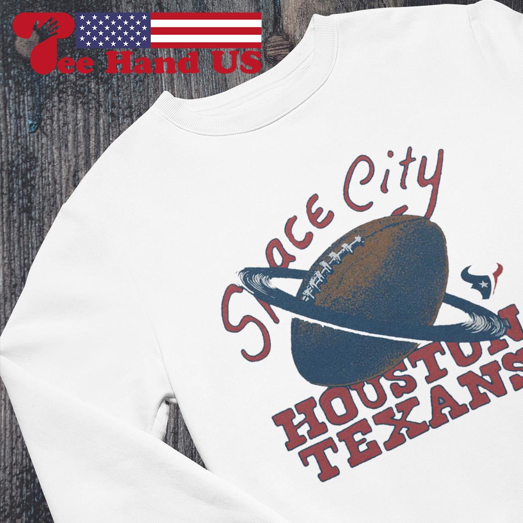 Houston Texans space city shirt, hoodie, sweater, long sleeve and tank top